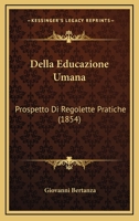 Della Educazione Umana: Prospetto Di Regolette Pratiche (1854) 1167469887 Book Cover