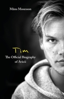 Tim: Biografin om Avicii 0241371651 Book Cover