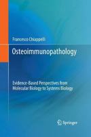 Osteoimmunopathology: Evidence-Based Perspectives from Molecular Biology to Systems Biology 1489999469 Book Cover