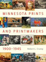 Minnesota Prints and Printmakers, 1900-1945 0873516354 Book Cover