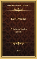 Day Dreams: Children's Stories 1164617826 Book Cover