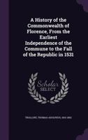 A History Of The Commonwealth Of Florence 0530478250 Book Cover