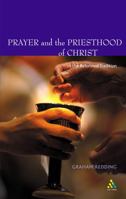 Prayer and the Priesthood of Christ: In the Reformed Tradition 0567088839 Book Cover
