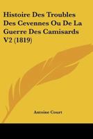 Histoire Des Troubles Des Cevennes Ou De La Guerre Des Camisards V2 (1819) 1166774694 Book Cover