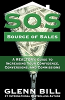Source of Sales (SOS): A REALTOR's Guide to Increasing Your Confidence, Conversions, and Commissions B09TDT5C9V Book Cover