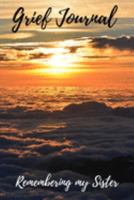 Grief Journal Remembering my Sister: Grieving The Loss Of Your Sister 1691428655 Book Cover