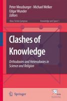Clashes of Knowledge: Orthodoxies and Heterodoxies in Science and Religion 9048173922 Book Cover