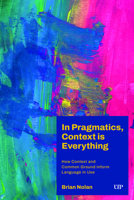 In Pragmatics, Context is Everything: How Context and Common Ground Inform Language in Use 1049809556 Book Cover