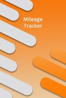 Mileage Tracker: Mileage Log & Record Book: Notebook For Business or Personal - Tracking Your Daily Miles. 1677593873 Book Cover