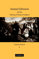 Samuel Johnson and the Making of Modern England 0521045746 Book Cover