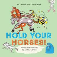 Hold Your Horses! (Animal Tails) 1786233037 Book Cover