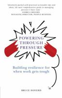 Powering Through Pressure: Building Resilience for When Work Gets Tough 1292004762 Book Cover