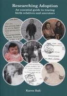Researching Adoption: An Essential Guide to Tracing Birth Relatives and Ancestors 1906280525 Book Cover
