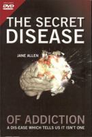 The Secret Disease of Addiction 0955839106 Book Cover