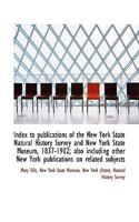 Index to Publications of the New York State Natural History Survey and New York State Museum, 1837-1 1014094925 Book Cover