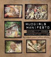 Mudgirls Manifesto: Handbuilt Homes, Handcrafted Lives 0865718776 Book Cover