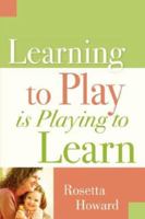 Learning to Play Is Playing to Learn 1600346081 Book Cover