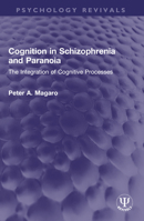 Cognition in Schizophrenia and Paranoia: The Integration of Cognitive Processes 103256900X Book Cover