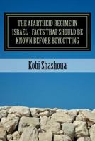 THE APARTHEID REGIME IN ISRAEL - facts that should be known before boycotting: The big lie is exposed 1523473509 Book Cover