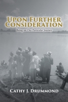 Upon Further Consideration: Being on Our Particular Journey B0CVQZ7GH9 Book Cover