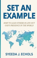 Set an Example : How to Lead Others & Live Out God's Presence in the World 196809220X Book Cover