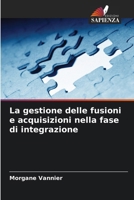 La gestione delle fusioni e acquisizioni nella fase di integrazione (Italian Edition) 6209594492 Book Cover