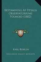 Bestamning Af Upsala Observatoriums Polhojd (1882) 1161025642 Book Cover