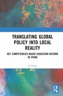 Translating Global Policy into Local Reality: Key Competencies-Based Education Reform in China 1032963697 Book Cover