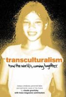 Transculturalism: How the World Is Coming Together 1576872181 Book Cover