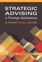 Strategic Advising in Foreign Assistance: A Practical Guide 1626375224 Book Cover