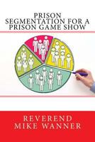 Prison Segmentation for a Prison Game Show 1981835059 Book Cover