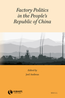 Factory Politics in the People's Republic of China (Rethinking Socialism and Reform in China) 9004421742 Book Cover