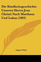 Die Kindheitsgeschichte unseres Herrn Jesu Christi nach Matth�us und Lukas 1120498252 Book Cover