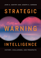 Strategic Warning Intelligence: History, Challenges, and Prospects 1626166552 Book Cover