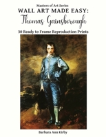 Wall Art Made Easy: Thomas Gainsborough: 30 Ready to Frame Reproduction Prints 1710201185 Book Cover