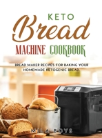 Keto Bread Machine Cookbook: Bread maker recipes for baking your homemade ketogenic bread. null Book Cover