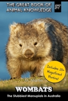 Wombats: The Stubbiest Marsupials in Australia (The Great Book of Animal Knowledge (includes 20+ magnificent photos!)) B0D31MHT17 Book Cover