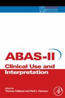 Adaptive Behavior Assessment System-II: Clinical Use and Interpretation (Practical Resources for the Mental Health Professional) 0123735866 Book Cover