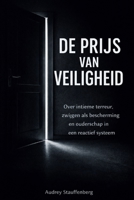 De prijs van veiligheid: Over intieme terreur, zwijgen als bescherming en ouderschap in een reactief systeem (Dutch Edition) B0GFY95DKH Book Cover