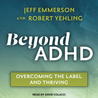 Beyond ADHD: Overcoming the Label and Thriving 1442275103 Book Cover