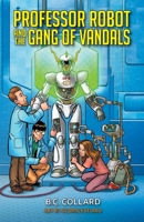 Professor Robot and the Gang of Vandals 064571240X Book Cover