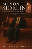 Men on the Sideline: Why African-American Meals Are Not Suiting Up for Their Positions in the Church B0FJB4QWV5 Book Cover