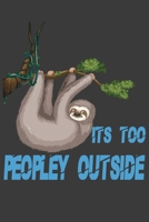 Its Too Peopley Outside notebook Gifts for Introverts Sloth: Sloth Funny Cool For Men Women Kids Tank Top 1658740963 Book Cover