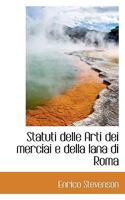 Statuti Delle Arti Dei Merciai E Della Lana Di Roma 1294012312 Book Cover