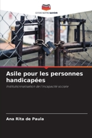Asile pour les personnes handicapées: Institutionnalisation de l'incapacité sociale (French Edition) 6207688929 Book Cover