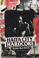 Haifa City Hardcore : Growing up Punk in Israel and Beyond 1644285797 Book Cover
