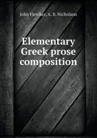 Elementary Greek Prose Composition 5518740263 Book Cover