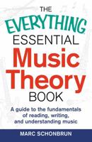 The Everything Essential Music Theory Book: A Guide to the Fundamentals of Reading, Writing, and Understanding Music 1440583390 Book Cover