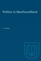 Politics in Newfoundland 1487578881 Book Cover