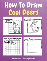 How To Draw Cool Deers: A Step-by-Step Drawing and Activity Book for Kids to Learn to Draw Cool Deers 1716282381 Book Cover
